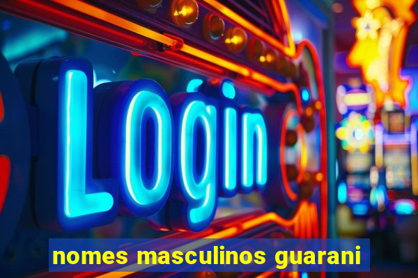 nomes masculinos guarani